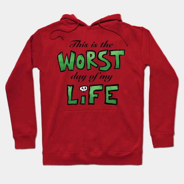 This is the WORST day of my LIFE Hoodie by Delighted Ghost Studio